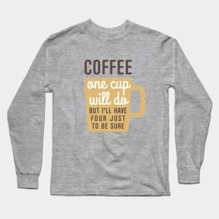 Coffee One Cup Long Sleeve T-Shirt